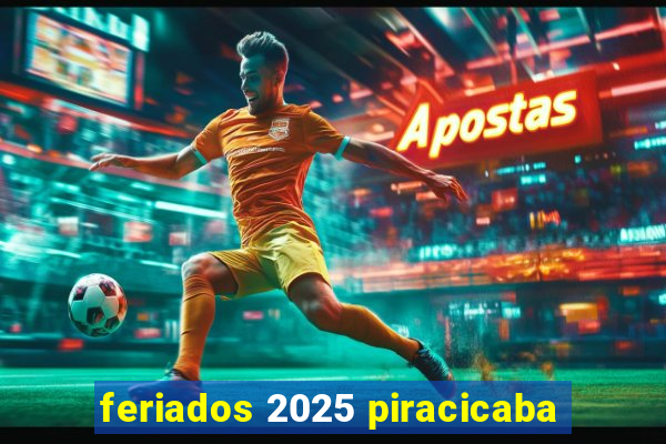 feriados 2025 piracicaba